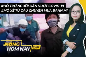 Nóng hôm nay: Hỗ trợ người dân mùa dịch; Từ vụ 'bánh mì', hiểu đúng Chỉ thị 16