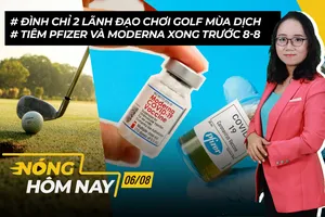 Nóng hôm nay: Tiêm xong Pfizer, Moderna trước 8-8; Đình chỉ 2 lãnh đạo chơi golf