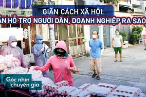 Siết giãn cách, TP.HCM cần hỗ trợ người dân, doanh nghiệp ra sao?