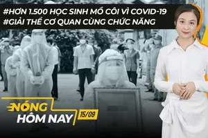 Nóng hôm nay: 1.500 HS mồ côi vì COVID-19; Bé 12 tuổi trộm tiền làm từ thiện