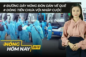 Nóng hôm nay: Đường dây nóng đón dân về quê; Xét nghiệm kháng thể SARS-CoV-2 