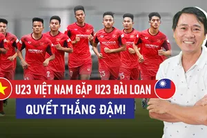 U23 Việt Nam gặp U23 Đài Loan: Quyết thắng đậm!