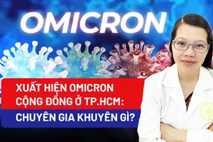Xuất hiện Omicron cộng đồng ở TP.HCM: Chuyên gia khuyên gì?