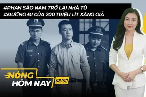 Nóng hôm nay: Phan Sào Nam trở lại nhà tù; Đường đi của 200 triệu lít xăng giả