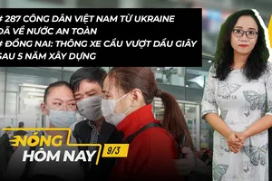 Nóng hôm nay: 287 công dân Việt Nam từ Ukraine đã về nước an toàn