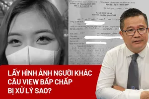 Video: Lấy hình ảnh người khác câu view bấp chấp, bị xử lý sao?