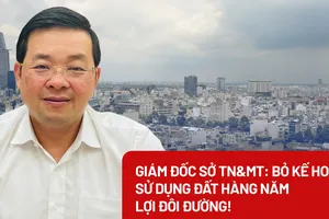 Video: Giám đốc Sở TN&MT TP.HCM: Bỏ kế hoạch sử dụng đất hàng năm lợi đôi đường! 