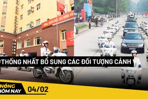 Nóng hôm nay: Chính phủ thống nhất việc bổ sung các đối tượng cảnh vệ