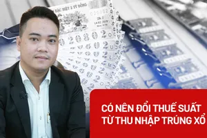 Nên hay không thay đổi thuế suất từ thu nhập trúng xổ số?