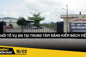 Nóng hôm nay: Khởi tố vụ án tại trung tâm đăng kiểm Bách Việt