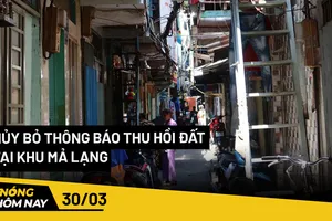 Nóng hôm nay: Hủy bỏ hơn 1.400 thông báo thu hồi đất tại khu Mả Lạng