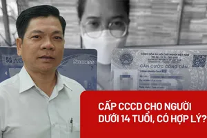 Đề xuất cấp CCCD cho người dưới 14 tuổi, chuyên gia nói gì?