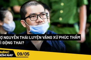 Nóng hôm nay: Xử phúc thẩm vụ Alibaba, vợ Nguyễn Thái Luyện xin vắng mặt 