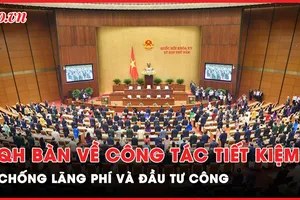 Nóng hôm nay: Quốc hội bàn về công tác tiết kiệm, chống lãng phí