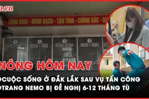 Nóng hôm nay: Cận cảnh cuộc sống ở huyện Cư Kuin, Đắk Lắk sau vụ tấn công