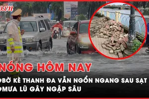 Nóng hôm nay: Bờ kè Thanh Đa sau hơn 3 tháng sạt lở vẫn ngổn ngang