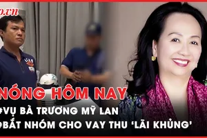 Nóng hôm nay: Cựu phó chánh thanh tra NHNN đã 'làm ngơ' sai phạm của bà Trương Mỹ Lan ra sao?