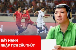 BLV Quang Huy nhận định về tăng cường cầu thủ nhập tịch cho bóng đá Việt Nam