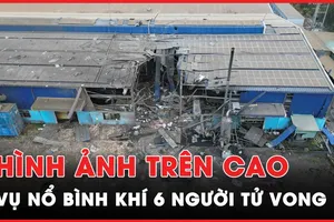 Video: Hình ảnh từ trên cao vụ nổ bình khí, 13 người thương vong