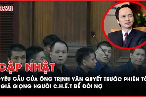 Điểm nóng tố tụng: Ông Trịnh Văn Quyết có nhiều yêu cầu trước phiên tòa