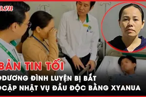 Bản tin tối 9-7: Nhờ ai mà bắt được Dương Đình Luyện? Bản án cho kẻ s.á.t h.ạ.i, phân x.á.c cô gái chiều 29 Tết