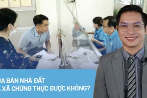 Mua bán nhà đất, nên đi công chứng hay đến xã chứng thực hợp đồng?