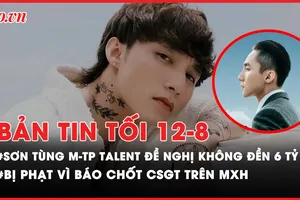 Bản tin tối 12-8: Công ty của Sơn Tùng M-TP đề nghị hủy phán quyết đền hơn 6 tỷ đồng; Bị phạt vì báo chốt CSGT trên MXH