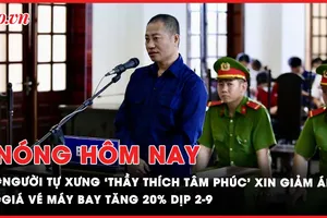 Nóng hôm nay: Vì sao người tự xưng 'sư thầy Thích Tâm Phúc' xin giảm nhẹ hình phạt?