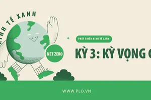  Phát triển kinh tế xanh: Kỳ vọng gì?