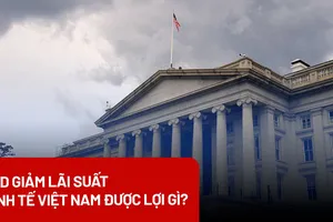 Fed giảm mạnh lãi suất: Việt Nam được lợi gì? 