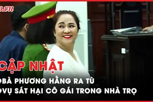 Điểm nóng tố tụng: Vì sao bà Nguyễn Phương Hằng được tha tù trước thời hạn?; Bản án cho kẻ sát hại, hiếp dâm cô gái 21 tuổi trong nhà trọ