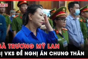 Cập nhật nóng: Đề nghị án chung thân với bà Trương Mỹ Lan trong vụ án thứ 2