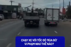 Cố tình chạy xe với tốc độ ‘rùa bò’, coi chừng bị xử phạt!