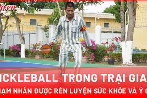 Video: Khi phạm nhân được chơi Pickleball và sống trong môi trường cải tạo nhân văn
