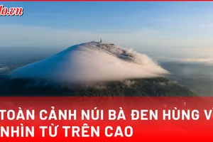 Núi Bà Đen nhìn từ trên cao: Bức tranh thiêng liêng mùa lễ Phật