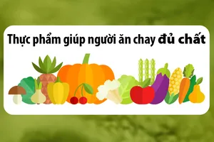 Thực phẩm giúp người ăn chay đủ chất