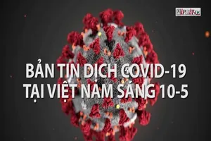 Video: Bản tin COVID-19 tại Việt Nam sáng 10-5