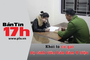 Bản tin 17h: Khởi tố cô gái dụ sinh viên bán dâm 