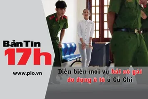 Bản tin 17h: Diễn biến mới vụ bắt cô gái do đụng ô tô