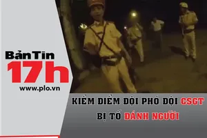 Bản tin 17h:Kiểm điểm Đội phó đội CSGT bị tố đánh người