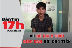 Bản tin 17h: Dụ bé gái hiếp dâm rồi cho tiền, bánh 