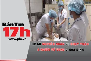 Bản tin 17h:Hé lộ nguyên nhân vụ chạy thận 8 người chết