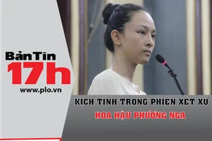 Bản tin 17h: Kịch tính trong phiên xét xử Phương Nga