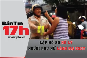 Bản tin 17h: Lập hồ sơ xử lý người phụ nữ lăng mạ CSGT