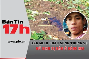 Bản tin 17h: Xác minh khẩu súng trong vụ nữ sinh bị bắn