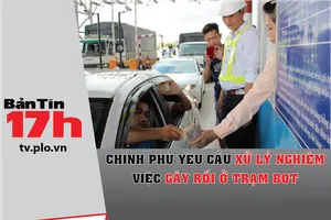 Chính phủ yêu cầu xử lý nghiêm việc gây rối ở trạm BOT