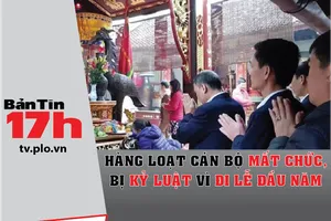 Hàng loạt cán bộ mất chức, bị kỷ luật vì đi lễ đầu năm