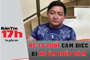 Bản tin 17h: Bé 13 tuổi câm điếc bị xe ôm hiếp dâm