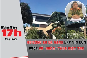 GĐ Công an Đà Nẵng bác tin đồn được Vũ 'nhôm' tặng biệt thự