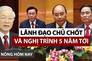 Nóng hôm nay 19-4: Lãnh đạo chủ chốt và nghị trình 5 năm tới